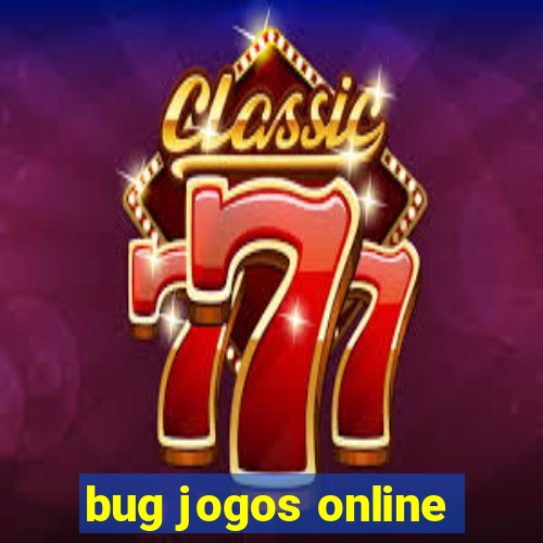 bug jogos online